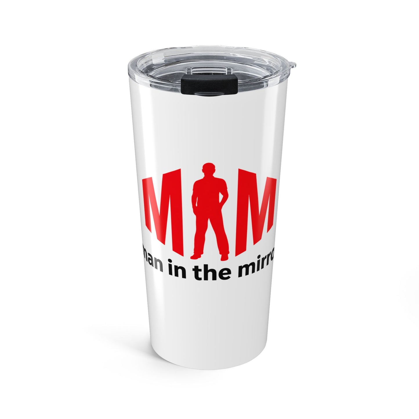 Man in the Mirror - Tumbler 20oz