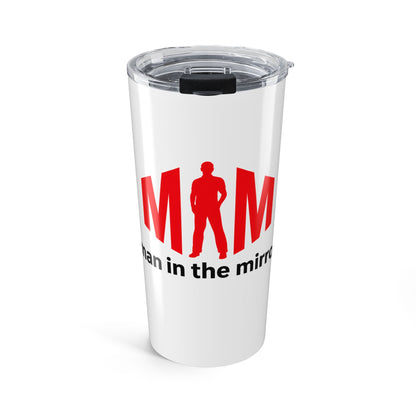 Man in the Mirror - Tumbler 20oz