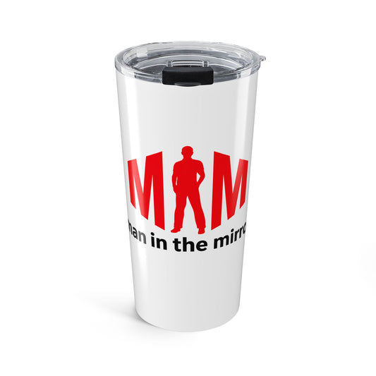 Man in the Mirror - Tumbler 20oz
