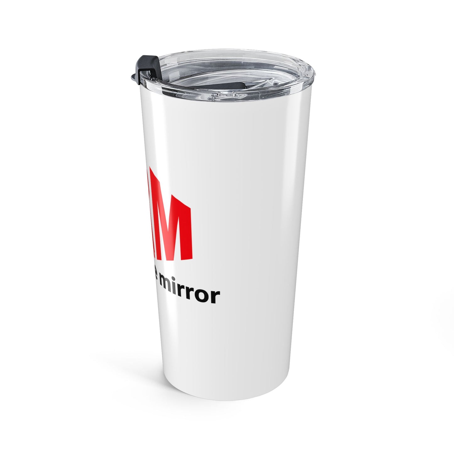 Man in the Mirror - Tumbler 20oz